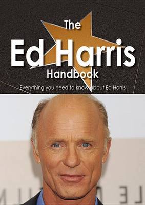 Book cover for The Ed Harris Handbook - Everything You Need to Know about Ed Harris