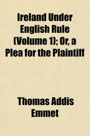 Cover of Ireland Under English Rule (Volume 1); Or, a Plea for the Plaintiff