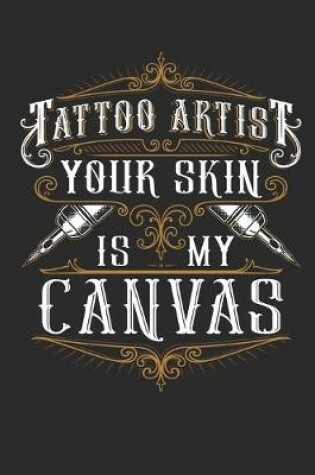 Cover of Tattoo Artist Your Skin Is My Canvas