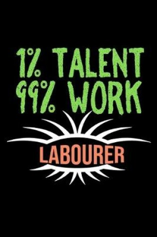 Cover of 1%talent 99%work labourer