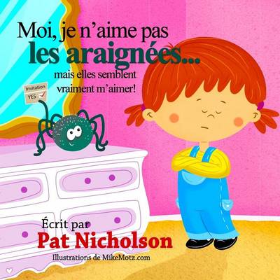 Book cover for Moi, je n'aime pas les araign�es... mais elles semblent vraiment m'aimer!