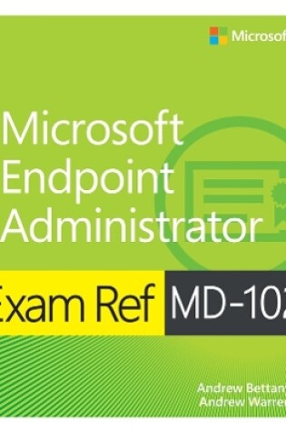 Cover of Exam Ref MD-102 Microsoft Endpoint Administrator