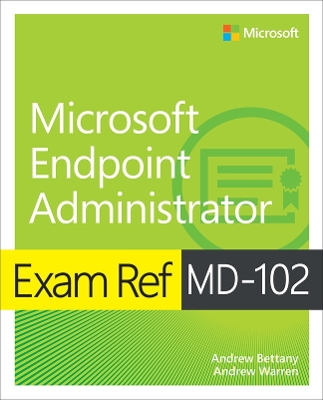 Book cover for Exam Ref MD-102 Microsoft Endpoint Administrator