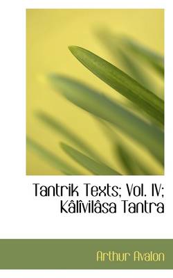 Book cover for Tantrik Texts; Vol. IV; Kalivilasa Tantra