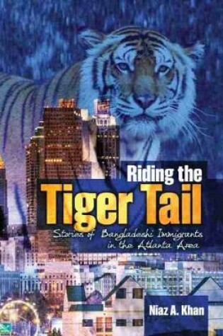 Cover of Riding the Tiger Tail: Stories of Bangladeshi Immigrants in the Atlanta Area