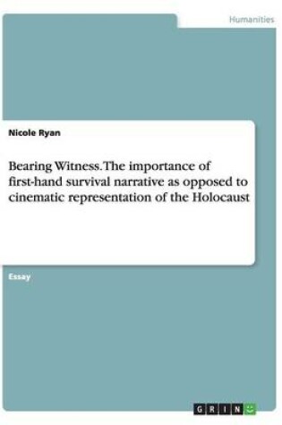 Cover of Bearing Witness. The importance of first-hand survival narrative as opposed to cinematic representation of the Holocaust