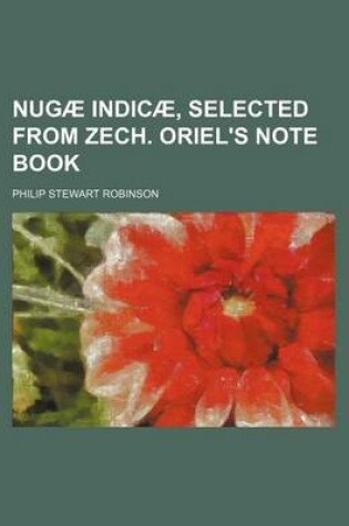 Cover of Nugae Indicae, Selected from Zech. Oriel's Note Book