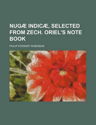 Book cover for Nugae Indicae, Selected from Zech. Oriel's Note Book