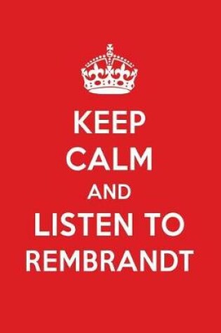 Cover of Keep Calm and Listen to Rembrandt