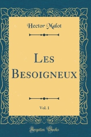 Cover of Les Besoigneux, Vol. 1 (Classic Reprint)