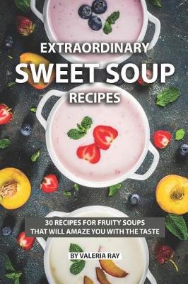 Book cover for Extraordinary Sweet Soup Recipes