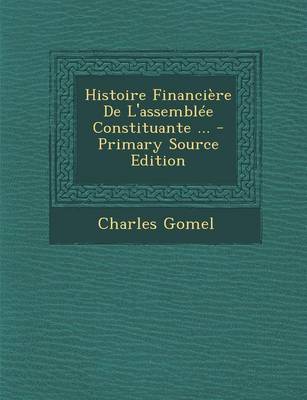 Book cover for Histoire Financiere de l'Assemblee Constituante ... - Primary Source Edition