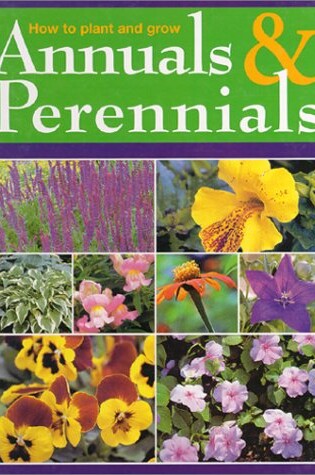Cover of How to Plant and Grow Annuals & Perennials