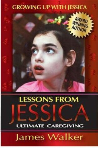 Cover of Lessons from Jessica: Ultimate Caregiving