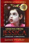 Book cover for Lessons from Jessica: Ultimate Caregiving