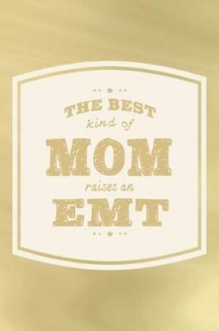 Cover of The Best Kind Of Mom Raises An EMT