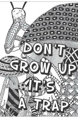 Cover of Don't Grow Up It's a Trap