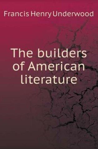 Cover of The builders of American literature