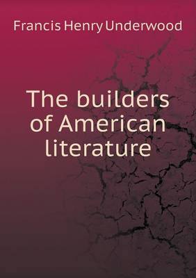 Book cover for The builders of American literature