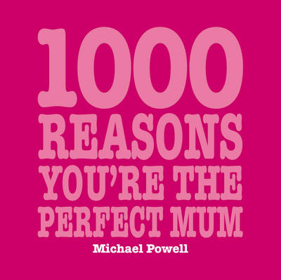 Book cover for 1000 Reasons You're the Perfect Mum