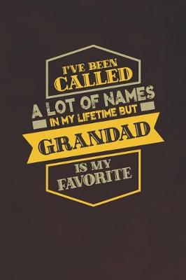 Book cover for I've Been Called A Lot Of Names In My Lifetime But Grandad Is My Favorite