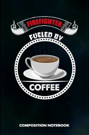 Cover of Firefighter Fueled by Coffee