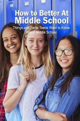 Book cover for How to Better At Middle School