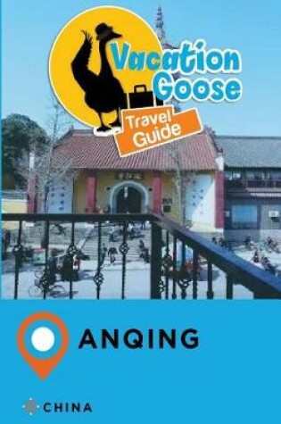 Cover of Vacation Goose Travel Guide Anqing China