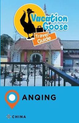 Book cover for Vacation Goose Travel Guide Anqing China