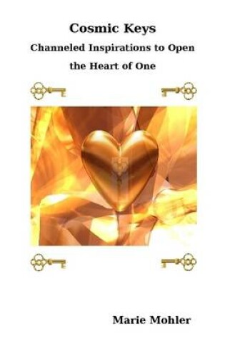 Cover of Cosmic Keys: Channeled Inspirations to Open the Heart of One