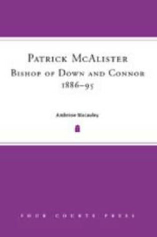 Cover of Patrick McAlister Bishop of Down and Connor 1886-1895