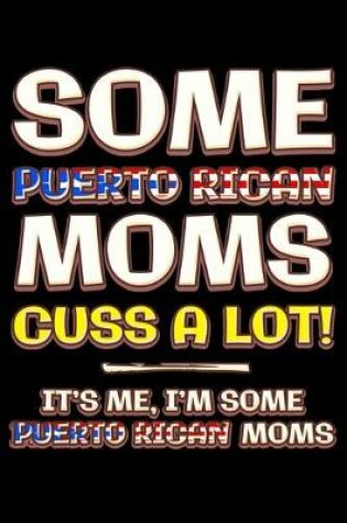 Cover of Some puerto rican moms cuss a lot