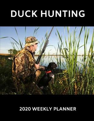 Book cover for Duck Hunting 2020 Weekly Planner