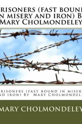 Cover of Prisoners (fast bound in misery and iron) By Mary Cholmondeley