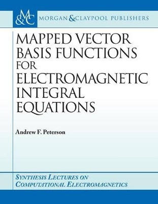 Book cover for Mapped Vector Basis Functions for Electromagnetic Integral Equations