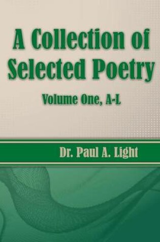 Cover of A Collection of Selected Poetry, Volume One A-L