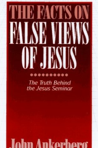 Cover of The Facts on False Views of Jesus