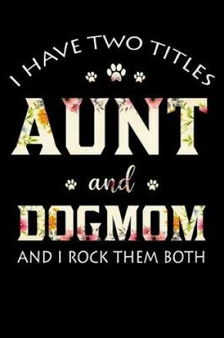 Cover of I have two titles aunt and dog mom and I rock them both