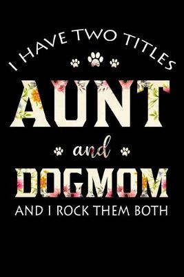 Book cover for I have two titles aunt and dog mom and I rock them both