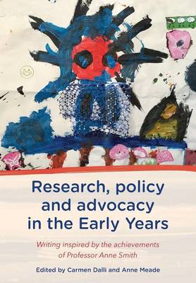 Cover of Research, Policy and Advocacy in the Early Years: Writing Inspired by the Achievements of Professor Anne Smith