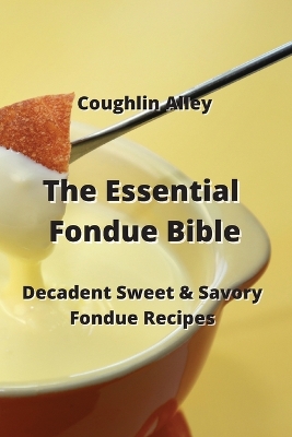 Book cover for The Essential Fondue Bible
