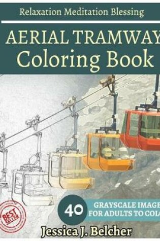 Cover of AERIAL TRAMWAY Coloring book for Adults Relaxation Meditation Blessing