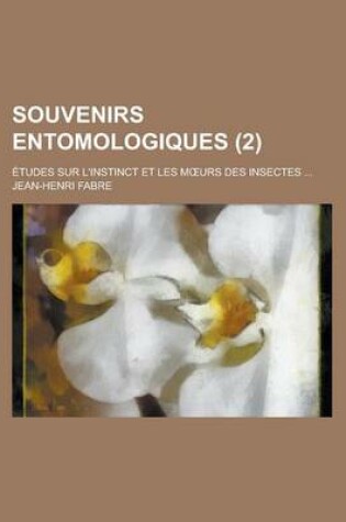 Cover of Souvenirs Entomologiques (2); Etudes Sur L'Instinct Et Les M Urs Des Insectes
