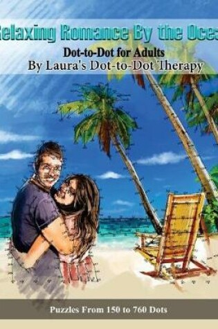 Cover of Relaxing Romance By the Ocean Dot-to-Dot for Adults