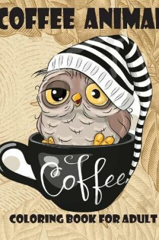 Cover of coffee animal coloring book for adult