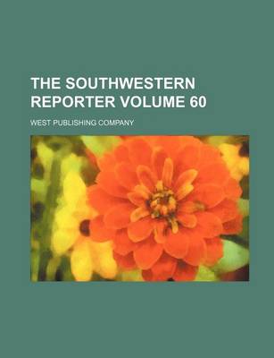 Book cover for The Southwestern Reporter Volume 60