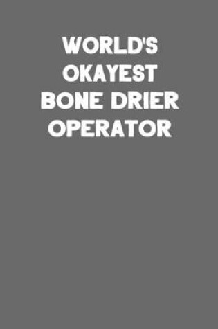 Cover of World's Okayest Bone Drier Operator