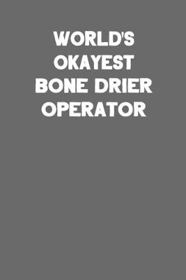 Book cover for World's Okayest Bone Drier Operator