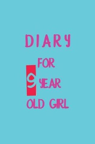 Cover of Diary For 9 Year Old Girl