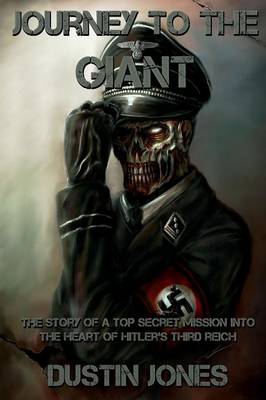 Book cover for Journey to the Giant: The Story of a Top Secret Mission into the Heart of Hitler's Third Reich